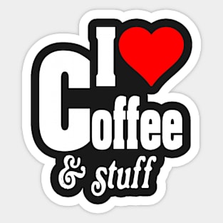 I LOVE COFFEE & STUFF Sticker